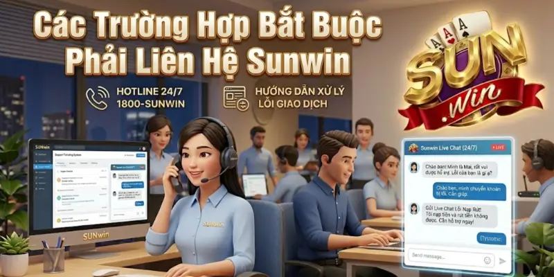 Các Trường Hợp Bắt Buộc Phải Liên Hệ Sunwin