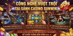 Lợi Thế Công Nghệ Vượt Trội Tại Sảnh Casino Sunwin