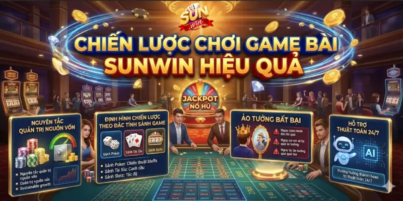 Chiến lược chơi game bài Sunwin hiệu quả