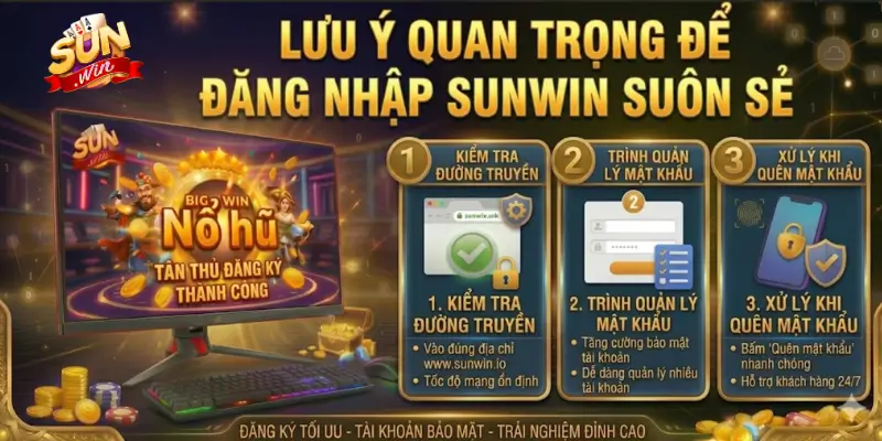 Lưu ý quan trọng để Đăng nhập Sunwin suôn sẻ